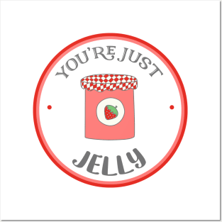 You're Just Jelly - Funny Pun Design Posters and Art